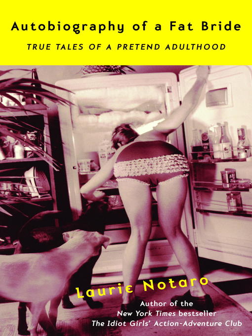 Title details for Autobiography of a Fat Bride by Laurie Notaro - Wait list